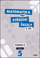 Kniha: Matematika pro střední školy 5.díl Učebnice - Funkce 2 - Václav Zemek