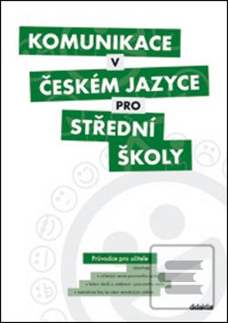 Kniha: Komunikace v českém jazyce pro střední školy - Příručka pro učitele