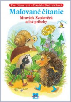 Kniha: Maľované čítanie - Mravček Zvedavček a iné príbehy - Eva Dienerová, Daniela Ondreičková