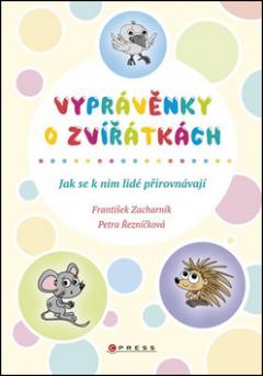 Kniha: Vyprávěnky o zvířátkách - Jak se k nim lidi přirovnávají - František Zacharník