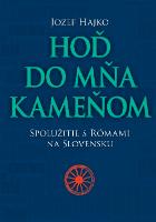 Kniha: Hoď do mňa kameňom - Spolužitie s Rómami na Slovensku - Jozef Hajko