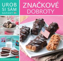 Kniha: Značkové dobroty - Urob si sám, nápady - autor neuvedený