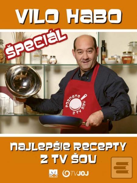 Kniha: Vilo Habo špeciál - Najlepšie recepty z TV šou - Vilo Habo