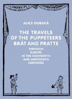 Kniha: The Travels of the Puppeteers Brát and Pratte Through Europe in the Eighteenth and Nineteenth Centur