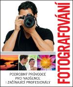 Kniha: Fotografování - Podrobný průvodce pro nadšence i začínající profesionály - autor neuvedený