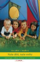 Kniha: Naše děti, naše světy. - Jak biologie a kultura ovlivňují naše rodičovství - Meredith F. Smallová