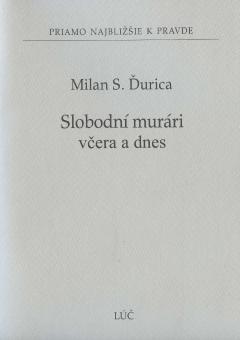 Kniha: Slobodní murári včera a dnes - Priamo najbližšie k pravde 40 - Milan S. Ďurica