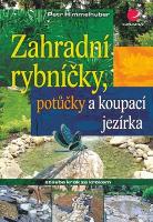 Kniha: Zahradní rybníčky, potůčky a koupací jezírka - Stavba krok za krokem - Peter Himmelhuber