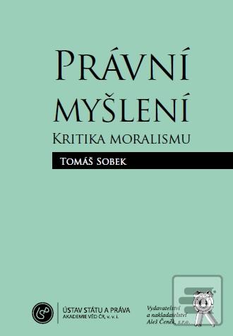 Kniha: Právní myšlení. Kritika moralismu - Tomáš Sobek