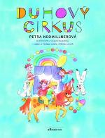 Kniha: Duhový cirkus - Petra Neomillnerová