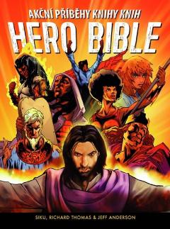 Kniha: Hero Bible - Akční příběhy knihy knih - 1. vydanie - Siku, Richard Thomas, Jeff Anderson