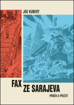 Kniha: Fax ze Sarajeva - Příběh o přežití - Joe Kubert