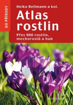 Kniha: Atlas rostlin - Přes 900rostlin, mechorostů a hub - Heiko Bellmann