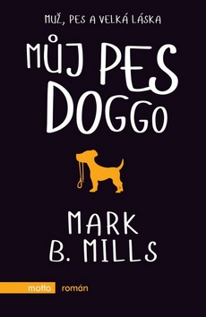 Kniha: Můj pes Doggo - Muž, pes a velká láska - Mark B. Mills