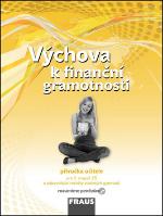 Kniha: Výchova k finanční gramotnosti PU - Příručka učitele pro 2.stupeň ZŠ a odpovídající ročníky víceletých gymnázií - Jitka Kašová