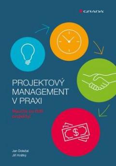 Kniha : Projektový management v praxi - Naučte se řídit projekty! - 1. vydanie