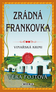 Kniha: Zrádná frankovka - Vinařská krimi - Věra Fojtová