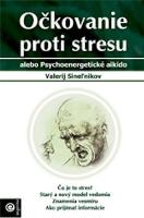 Kniha: Očkovanie proti stresu - alebo Psychoenergetické aikido - Sineľnikov