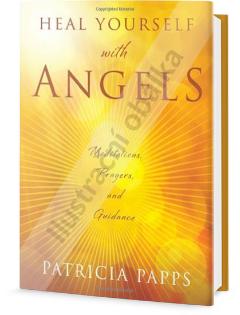 Kniha: Andělé tě uzdraví - Meditace, modlitby a návody - Patricia Pappsová