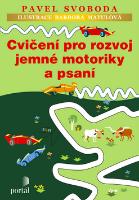 Kniha: Cvičení pro rozvoj jemné motoriky a psaní - Pavel Svoboda