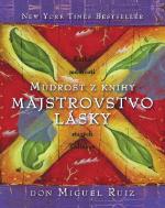 Kniha: Múdrosť z knihy Majstrovstvo lásky - Don Miguel Ruiz