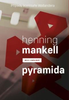 Kniha: Pyramida - Případy komisaře Wallandera - Henning Mankell