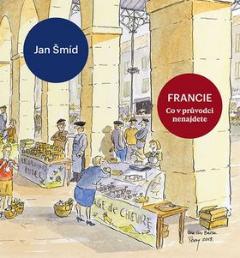 Kniha: Francie Co v průvodci nenajdete - Jan Šmíd