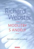 Kniha: Modlitba s anděly - Jak nám andělé pomáhají - Richard Webster