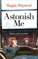 Kniha: Astonish Me - Maggie Shipstead