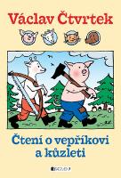 Kniha: Čtení o vepříkovi a kůzleti - Václav Čtvrtek