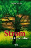 Kniha: Strom na konci ulice - Štefan Kuzma