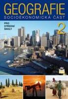 Kniha: Geografie 2 pro střední školy - Socioekonomická část - Alena Matušková