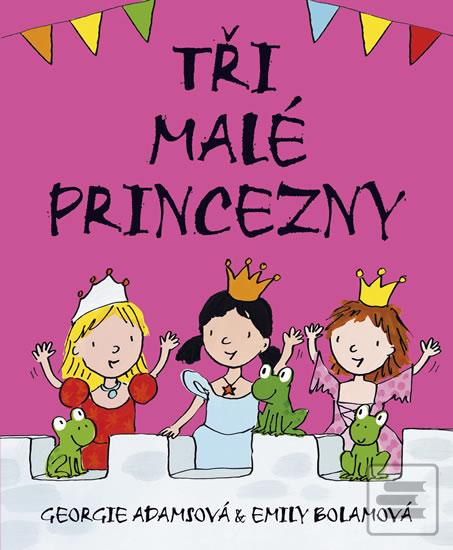 Kniha: Tři malé princezny - 2.vydání - Georgie Adamsová, Emily Bolamová