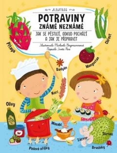 Kniha: Potraviny známé neznámé - Jak se pěstují, odkud pochází a jak je připravit - Iveta Pari