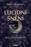 Kniha: Lucidní snění - Brána k vnitřnímu já - Robert Waggoner