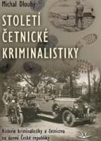 Kniha: Století četnické kriminalsitiky - Historie kriminalistiky u četnictva na území České republiky - Michal Dlouhý