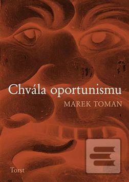 Kniha: Chvála oportunismu - Marek Toman