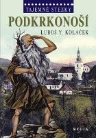 Kniha: Tajemné stezky Podkrkonoší - Luboš Y. Koláček