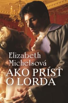 Kniha: Ako prísť o lorda - Elizabeth Michelsová