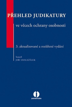 Kniha: Přehled judikatury ve věcech ochrany osobnosti - Jiří Doležílek