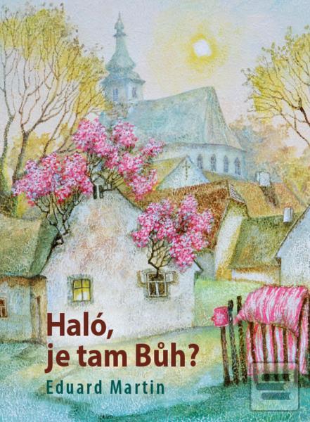 Kniha: Haló, je tam Bůh? - 1. vydanie - Eduard Martin, Eduard P. Martin
