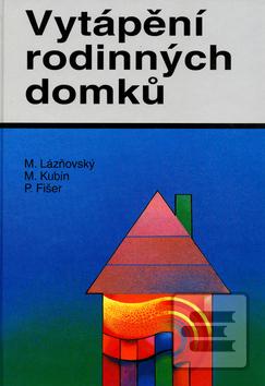 Kniha: Vytápění rodinných domků - Miroslav Lázňovský