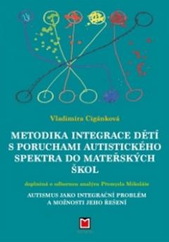 Kniha: Metodika integrace dětí s poruchami autistického spektra do mateřských škol - Vladimíra Cigánková