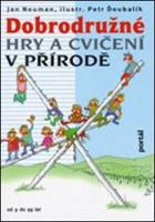 Kniha: Dobrodružné hry a cvičení v přírodě - Od 9 do 99 let - Jan Neuman