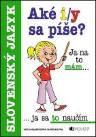 Kniha: Aké i/y sa píše? - Slovenský jazyk - Antonín Šplíchal, Lucia Gianitsová-Ološtiaková