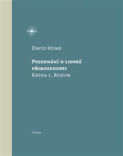 Kniha: Pojednání o lidské přirozenosti - Kniha 1. Rozum - David Hume