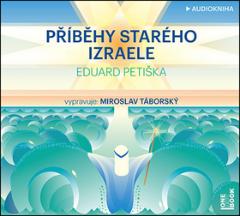 Kniha: Příběhy starého Izraele - CDmp3 - Vypravuje Miroslav Táborský - Eduard Petiška