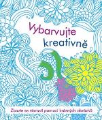 Kniha: Vybarvujte kreativně - Antistresové omalovánky - Zbavte se starostí pomocí krásných obrázků - autor neuvedený