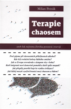 Kniha: Terapie chaosem - aneb Jak nejistota člověka posouvá i rozvíjí - Milan Petrák