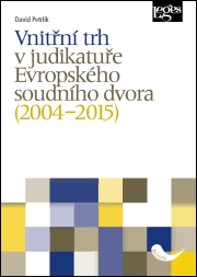 Kniha: Vnitřní trh v judikatuře Evropského soudního dvora (2004–2015) - David Petrlík
